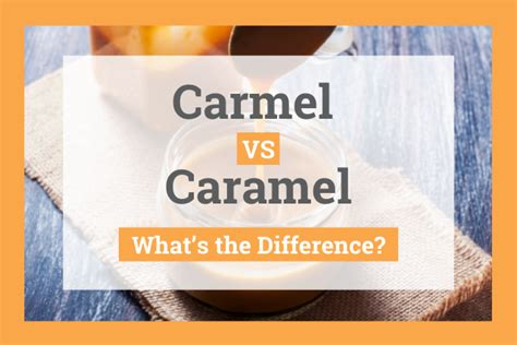 Carmel vs caramel. Things To Know About Carmel vs caramel. 